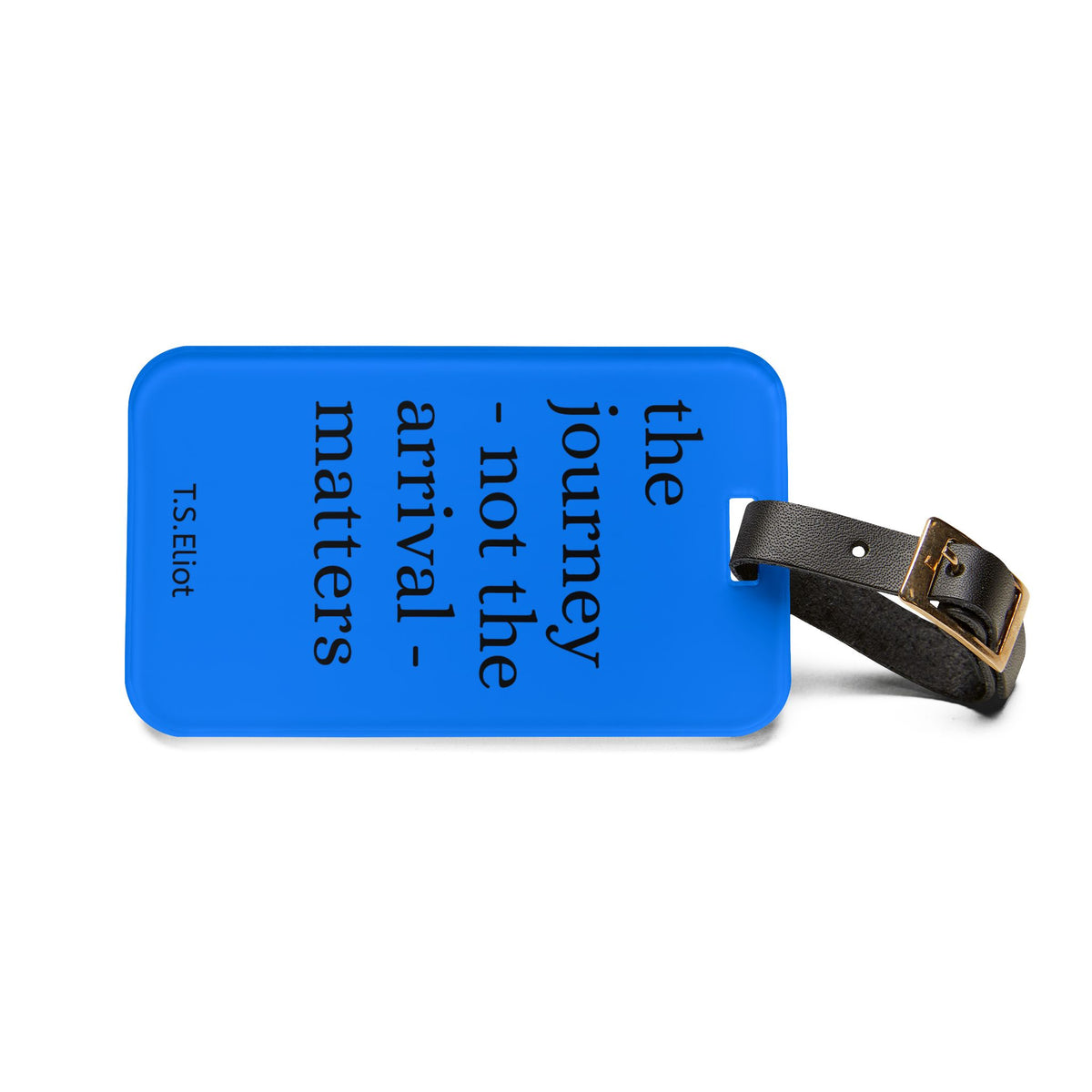 T.S. Eliot Quote Luggage Tag | The Journey Not The Arrival Matters